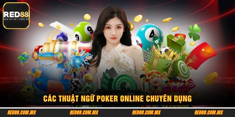 Các thuật ngữ Poker online chuyên dụng