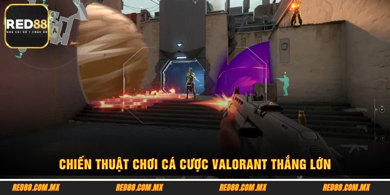 Chiến thuật chơi cá cược Valorant thắng lớn