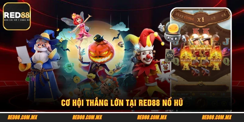 Cơ hội thắng lớn tại RED88 Nổ Hũ