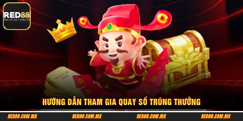 Hướng dẫn tham gia quay số trúng thưởng