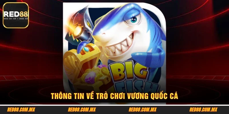 Thông tin về trò chơi Vương Quốc Cá